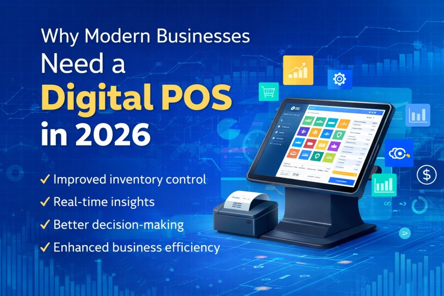 Why Modern Businesses Need a Digital POS in 2026